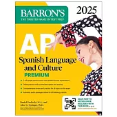 AP Spanish Language and Culture Premium, 2025: 5 Practice Tests + Comprehensive Review + Online Practice