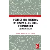 Politics and Rhetoric of Italian State Steel Privatisation: A Gramscian Analysis