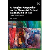 A Jungian Perspective on the Therapist-Patient Relationship in Film: Cinema as Our Therapist