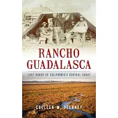 Rancho Guadalasca: Last Ranch of California’s Central Coast