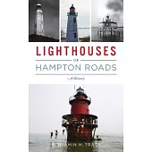 Lighthouses of Hampton Roads: A History