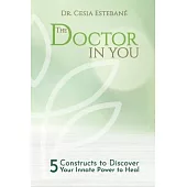 The Doctor In You: 5 constructs to discover your innate power to heal