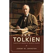 J.R.R. Tolkien: Christian Maker of Middle-Earth