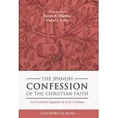 The Spanish Confession of the Christian Faith: La Confesión Española de la Fe Cristiana