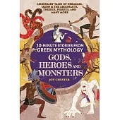 10-Minute Stories From Greek Mythology-Gods, Heroes, and Monsters: Legendary Tales of Herakles, Jason & the Argonauts, Theseus, Perseus, and many more