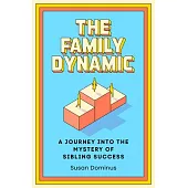 Good, Better, Best: The Rare Phenomenon of Multiple Successful Siblings and What It Shows Us about Parenting, Ambition, and Genetic Inheri