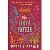 The Way Home: Two Novellas from the World of the Last Unicorn
