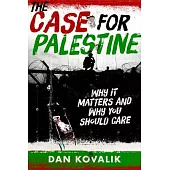 The Case for Palestine: Why It Matters and Why You Should Care