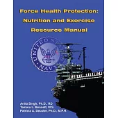 Force Health Protection: Nutrition and Exercise Resource Manual