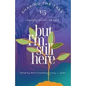 But I’m Still Here: Shaking the Tree - brazen. short. memoir. (Vol.5)