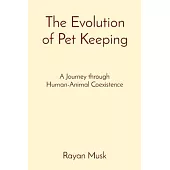 The Evolution of Pet Keeping: A Journey through Human-Animal Coexistence