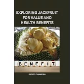 Exploring jackfruit for value and health benefits