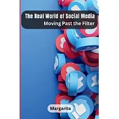 The Real World of Social Media: Moving Past the Filter