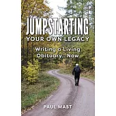 Jumpstarting Your Own Legacy: Writing a Living Obituary...Now