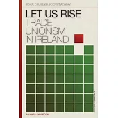 Let Us Rise: Trade Unionism in Ireland