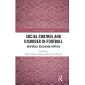Social Control and Disorder in Football: Responses, Regulation, Rupture