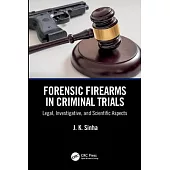 Forensic Firearms in Criminal Trials: Legal, Investigative and Scientific Aspects