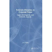 Forensic Firearms in Criminal Trials: Legal, Investigative and Scientific Aspects