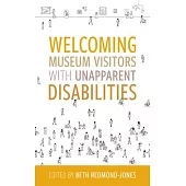 Welcoming Museum Visitors with Unapparent Disabilities