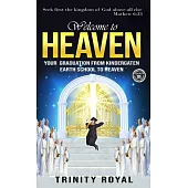 Welcome to Heaven. Your Graduation from Kindergarten Earth to Heaven.