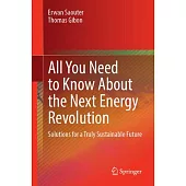 All You Need to Know about the Next Energy Revolution: Solutions for a Truly Sustainable Future