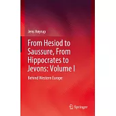 From Hesiod to Saussure, from Hippocrates to Jevons: Volume I: Behind Western Europe