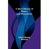 A Short History of Monks and Monasteries