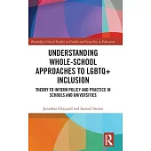 Understanding Whole-School Approaches to LGBTQ+ Inclusion: Theory to Inform Policy and Practice in Schools and Universities