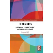 Becomings: Pregnancy, Phenomenology, and Postmodern Dance