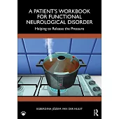 A Patient’s Workbook for Functional Neurological Disorder: Helping to Release the Pressure