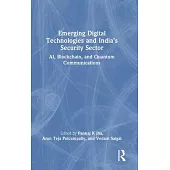 Emerging Digital Technologies and India’s Security Sector: Ai, Blockchain, and Quantum Communications