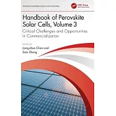 Handbook of Perovskite Solar Cells, Volume 3: Critical Challenges and Opportunities in Commercialization