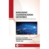 Intelligent Communication Networks: Research and Applications