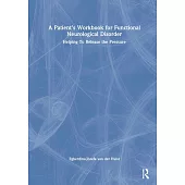 A Patient’s Workbook for Functional Neurological Disorder: Helping to Release the Pressure