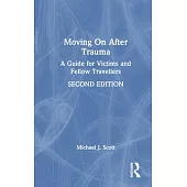 Moving on After Trauma: A Guide for Victims and Fellow Travellers