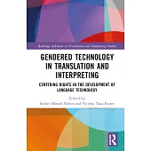 Gendered Technology in Translation and Interpreting: Centering Rights in the Development of Language Technology