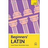 Beginner’s Latin: Learn Faster. Remember More.