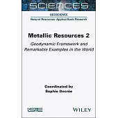 Metallic Resources 2: Geodynamic Framework and Remarkable Examples in the World