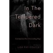 In the Tempered Dark: Contemporary Poets Transcending Elegy