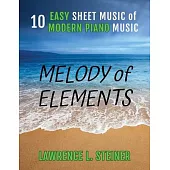 Melody of Elements: 10 Easy Sheet Music of Modern Piano Music