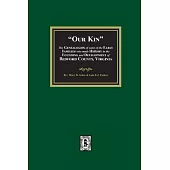 Our Kin - The Genealogies of some of the Early Families who made History in the founding and Development of Bedford County, Virginia