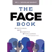 The FACE Book: Functional and Cosmetic Excellence in Orthodontics