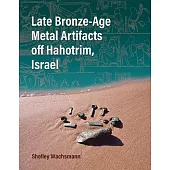 Late Bronze-Age Metal Artifacts Off Hahotrim, Israel