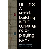 Ultima and Worldbuilding in the Computer Role-Playing Game