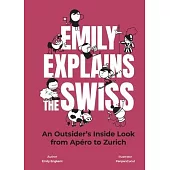 Emily Explains the Swiss: An Outsider’s Inside Look from Apéro to Zurich