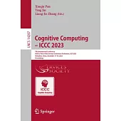 Cognitive Computing - ICCC 2023: 7th International Conference, Held as Part of the Services Conference Federation, Scf 2023, 7th International Confere