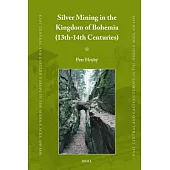 Silver Mining in the Kingdom of Bohemia (13th-14th Centuries)