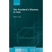The Presidents Dilemma in Asia