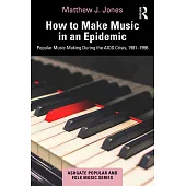 How to Make Music in an Epidemic: Popular Music Making During the AIDS Crisis, 1981-1996