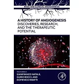 A History of Angiogenesis: Discoveries, Research and the Therapeutic Potential